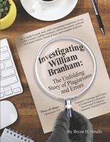 Investigating William Branham: The Unfolding Story of Plagiarisms and Errors 1096076187 Book Cover