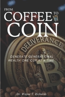 From Coffee to Coin: Generate Generational Wealth one cup at a time B0DYV61LDN Book Cover