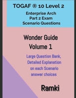 TOGAF(R) 10 Level 2 Enterprise Arch Part 2 Exam Wonder Guide Volume 1 B0CG9YSCHB Book Cover