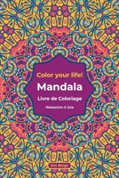 Mandala Livre de Coloriage: Color your Life – Livre de coloriage pour adultes – beaux motifs de mandala à colorier et se détendre B08FP7SJDY Book Cover