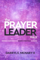 The Prayer Leader: Intrinsic Components Leading Effectively In Prayer Volume II B0DST6X99F Book Cover