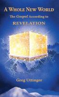 A Whole New World: The Gospel According to Revelation 0979673607 Book Cover
