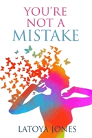 YOU'RE NOT A MISTAKE 1949826570 Book Cover