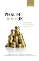 Wealth in the UK: Distribution, Accumulation, and Policy 0198729405 Book Cover