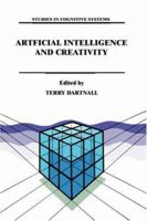 Artificial Intelligence and Creativity: An Interdisciplinary Approach (Studies in Cognitive Systems) 0792330617 Book Cover