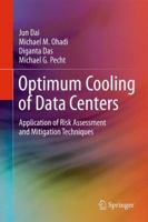 Optimum Cooling of Data Centers: Application of Risk Assessment and Mitigation Techniques 1461456010 Book Cover