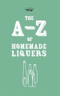 A-Z of Homemade Liqueurs 1473311020 Book Cover
