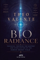 Bio Radiance: Technical Protocol for Mastery and Stabilization of the Human Energy Field 659797798X Book Cover
