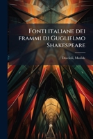 Fonti italiane dei frammi di Guglielmo Shakespeare 1178678490 Book Cover