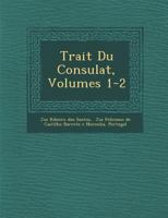 Trait Du Consulat, Volumes 1-2 1249984289 Book Cover