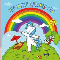 The Little Unicorn Chu (Unicorn Kids Bedtime Stories #1) 1798534967 Book Cover