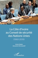 La Côte d'Ivoire au conseil de sécurité des Nations Unies: (1960-2019) (French Edition) 2140277961 Book Cover