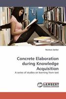 Concrete Elaboration during Knowledge Acquisition: A series of studies on learning from text 3838315766 Book Cover