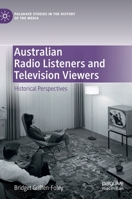 Australian Radio Listeners and Television Viewers: Historical Perspectives 3030546365 Book Cover