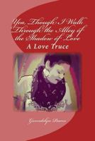 Yea, Though I Walk Through the Alley of the Shadow of Love: A Love Truce 1548183024 Book Cover