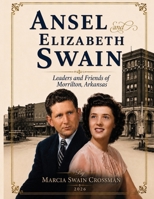 Ansel and Elizabeth Swain: Leaders and Friends of Morrilton, Arkansas B0H8HF38CS Book Cover