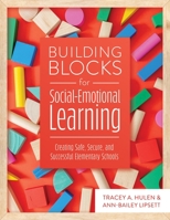 Building Blocks for Social-Emotional Learning: Creating Safe, Secure, and Successful Elementary Schools 195281247X Book Cover