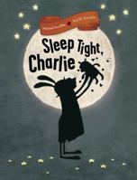 Sleep Tight, Charlie 1616895993 Book Cover