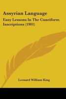 Assyrian Language: Easy Lessons in the Cuneiform Inscriptions 1015069258 Book Cover