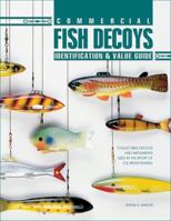 Commercial Fish Decoys: Identification & Value Guide : Collectible Decoys and Implements Used in the Sport of Ice Spear Fishing 1574322672 Book Cover