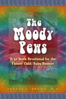 The Moody Pews: A 52 Week Devotional for the Flower Child/Baby Boomer 0972548661 Book Cover