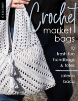 Crochet Market Bags: 10 Fresh Fun Handbags & Totes 0811739686 Book Cover
