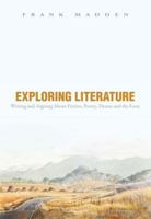 Exploring Literature: Writing and Arguing about Fiction, Poetry, Drama, and the Essay, 5th Edition 0205184790 Book Cover