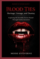BLOOD TIES: HERITAGE, LINEAGE, AND DESTINIY B0GM4V98WZ Book Cover