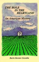 The Hole in the Heartland: An American Mystery 0965190072 Book Cover