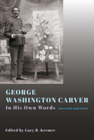 George Washington Carver: In His Own Words 0826221394 Book Cover