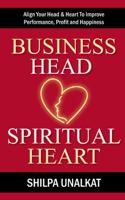 Business Head, Spiritual Heart - Align Your Head & Heart To Improve Performance, Profit and Happiness 1905430655 Book Cover