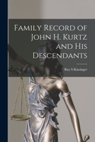 Family Record of John H. Kurtz and His Descendants 1013496825 Book Cover