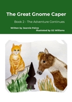 The Great Gnome Caper: Book 2 - The Adventure Continues 1300610131 Book Cover