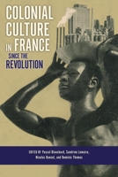 Colonial Culture in France Since the Revolution 0253010454 Book Cover