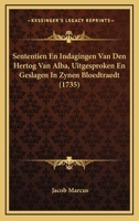 Sententien En Indagingen Van Den Hertog Van Alba, Uitgesproken En Geslagen in Zynen Bloedtraedt: Mitsgaders Die Van Byzondere Steden ... Van Den Jaere ... Uit Deselve Sententien 114883477X Book Cover