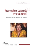 Françoise Laborie (1938-2016): Histoire d'une femme en science (Logiques Sociales) (French Edition) 2343174725 Book Cover