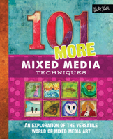 101 More Mixed Media Techniques: An exploration of the versatile world of mixed media art 1633227332 Book Cover