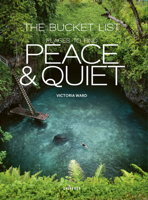 The Bucket List: Places to Find Peace and Quiet 0789333880 Book Cover