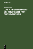 Das Arbeitnehmer-Schutzrecht für Buchdrucker 3486764519 Book Cover
