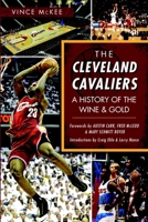 The Cleveland Cavaliers: A History of the Wine & Gold (Sports) 162619680X Book Cover