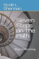 Seven Steps on The Path, v.3: Ways of Becoming (Scott Lloyd Sherman) B08KFRSNDN Book Cover