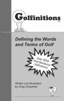 Golfinitions: Defining the Words and Terms of Golf 0978775902 Book Cover