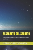 El SECRETO DEL SECRETO: Guía práctica para aplicar la Ley de la Atracción de forma consciente. (Spanish Edition) B0GJSJBLL3 Book Cover