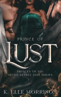 Prince Of Lust: The Princes Of Sin series B0C1DJ1ZPH Book Cover