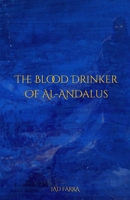 The Blood Drinker of Al-Andalus B0GG776FTN Book Cover