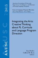 AAUSC 2015 Volume - Issues in Language Program Direction: Integrating the Arts: Creative Thinking about FL Curricula and Language Program Direction 1305674804 Book Cover