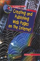 Creating and Publishing Web Pages on the Internet (The Internet Library) 076601262X Book Cover