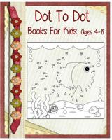 Dot To Dot Books For Kids Ages 4-8: Coloring Is Fun (Jumbo Coloring book) +Super Fun Stories For Kids 1542918774 Book Cover