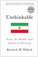 Unthinkable: Iran, the Bomb, and American Strategy 1476733937 Book Cover