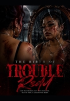 The Birth of TroubleRedd: She WAS BROKEN, BUT NOT DEFEATED. OUT OF PAIN, A LEGEND WAS BORN. B0GZ1CHGZM Book Cover